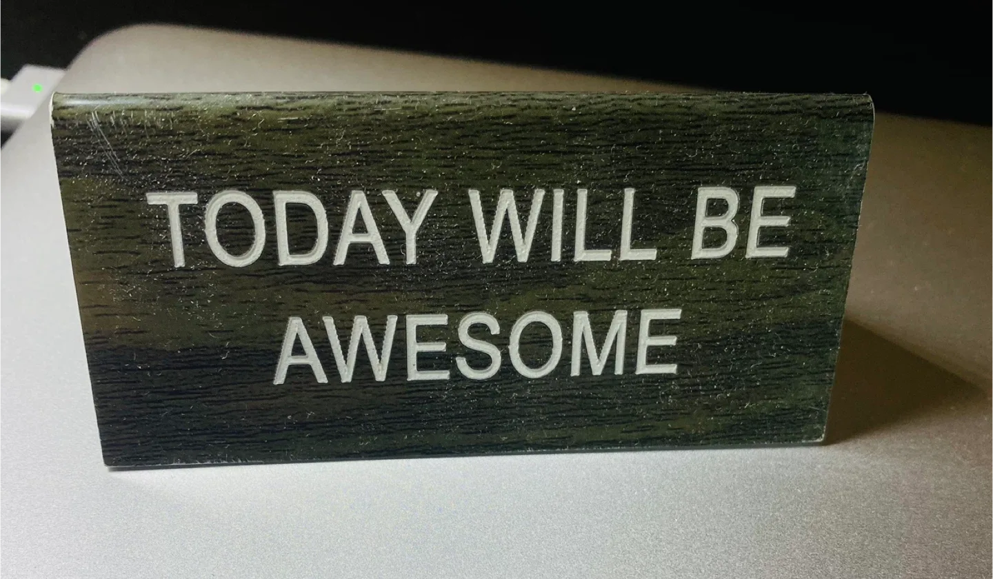Today Will Be Awesome Desk Sign