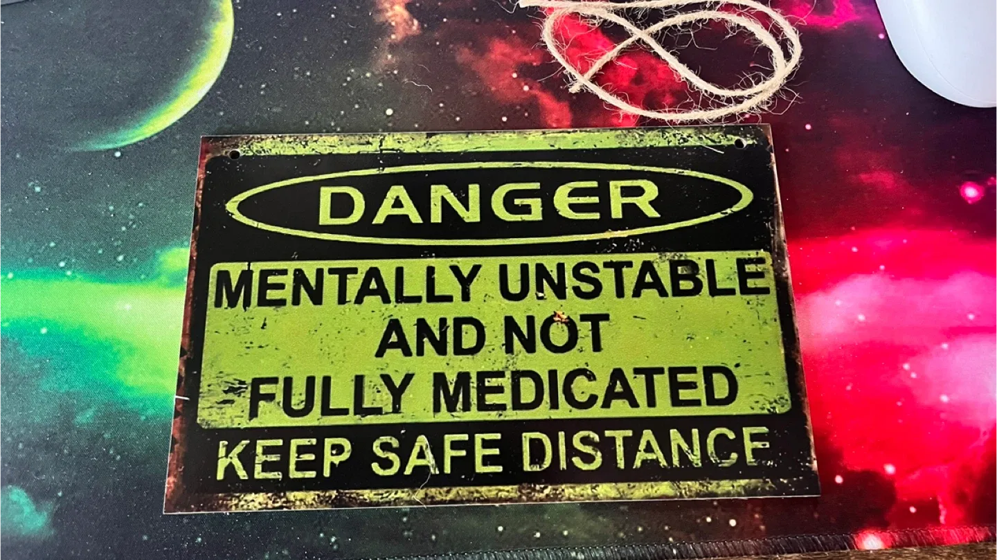 #Cleanout  Danger: Mentally Unstable Sign
