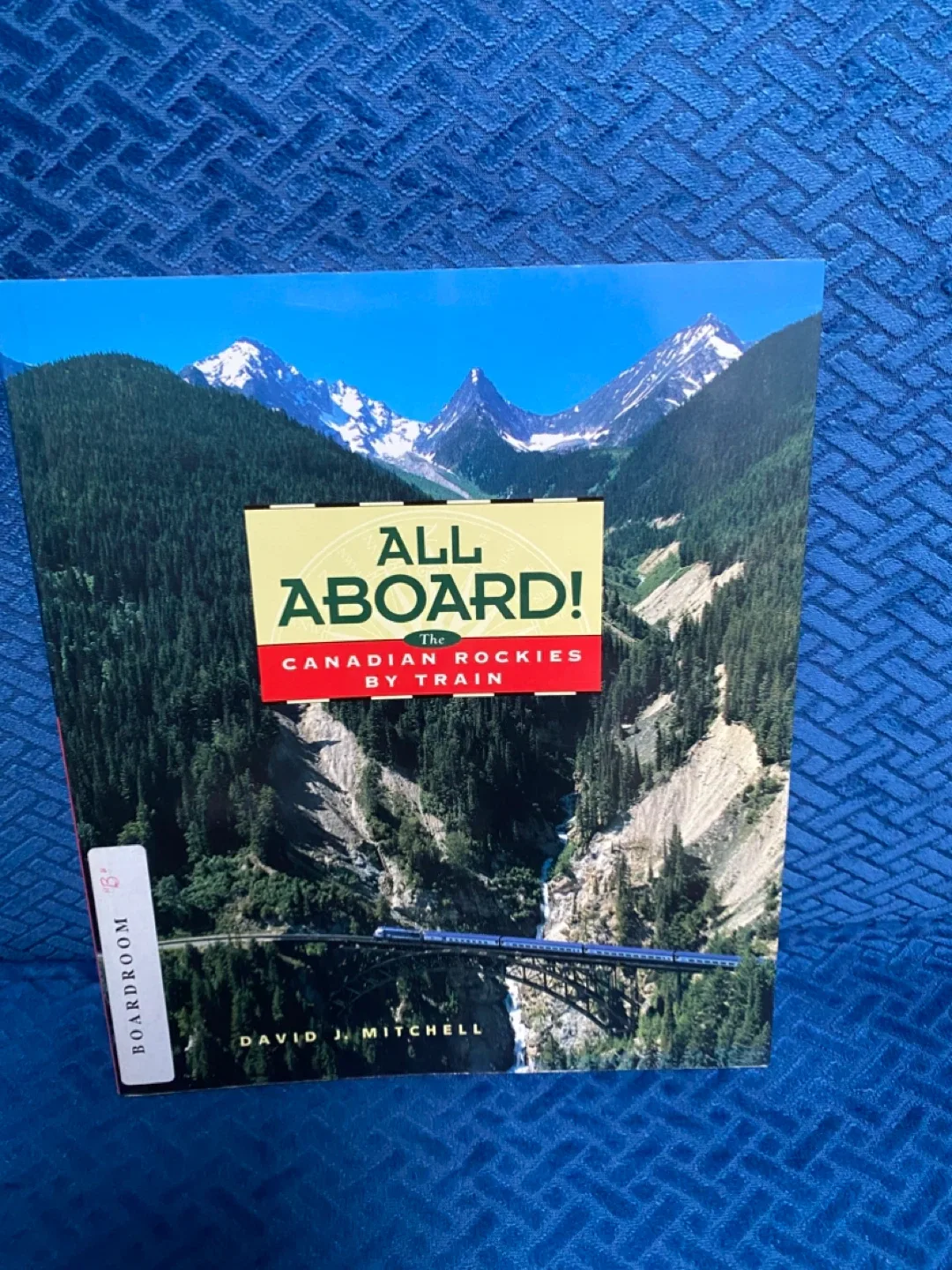 All Aboard! The Canadian Rockies by Train Book