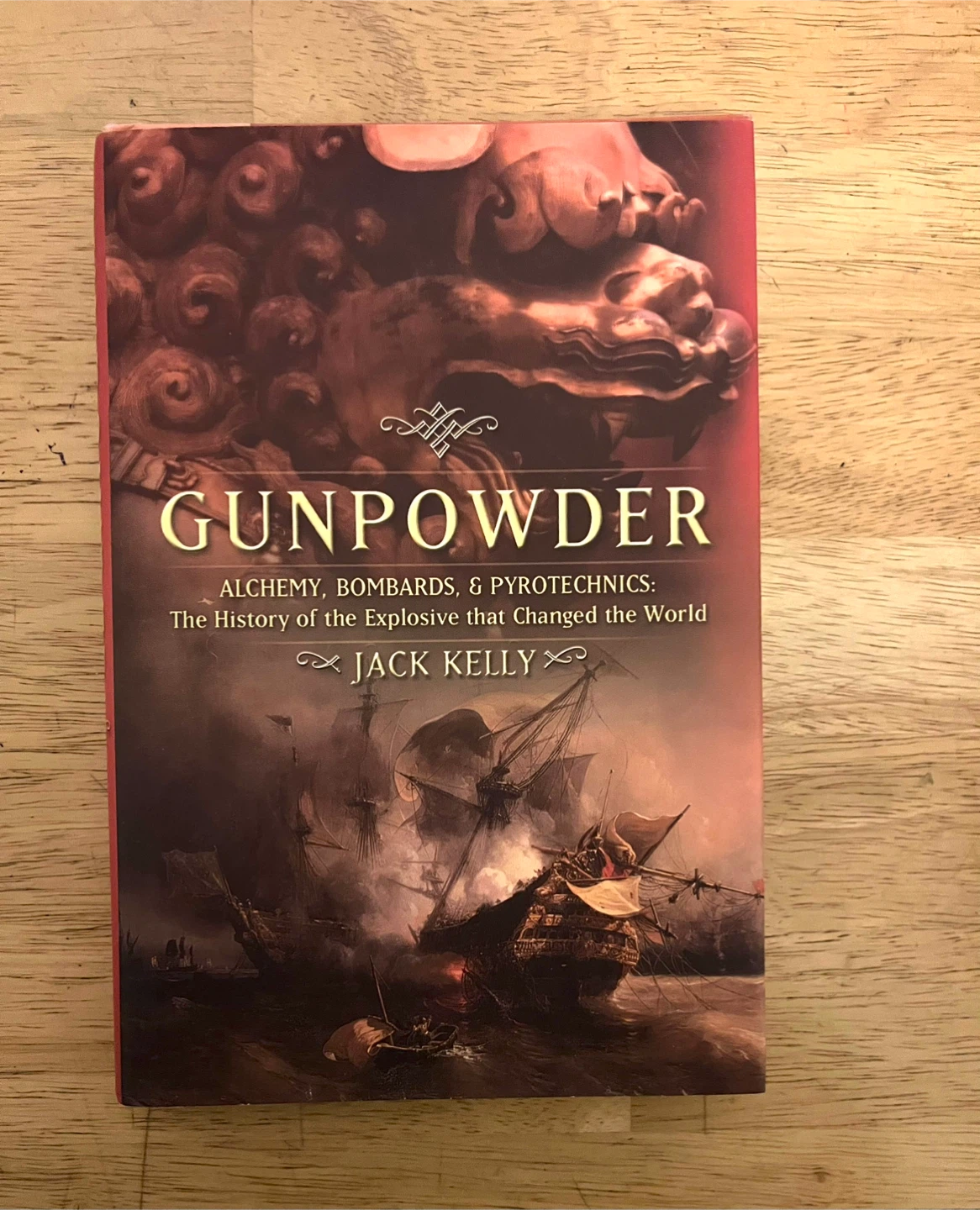 Gunpowder: Alchemy, Bombards, & Pyrotechnics by Jack Kelly
