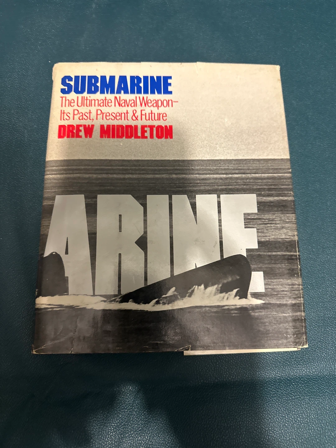 Submarine: The Ultimate Naval Weapon by Drew Middleton