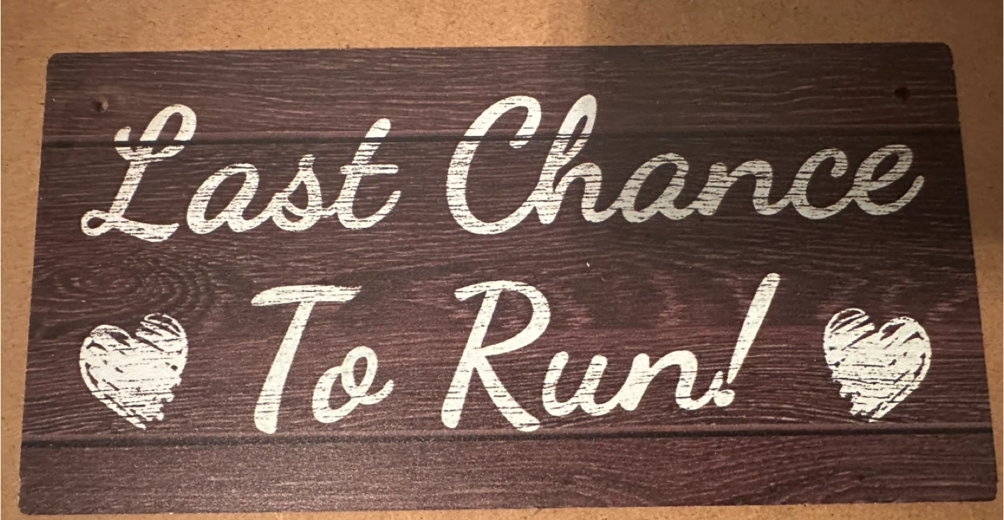 Last Chance To Run Sign