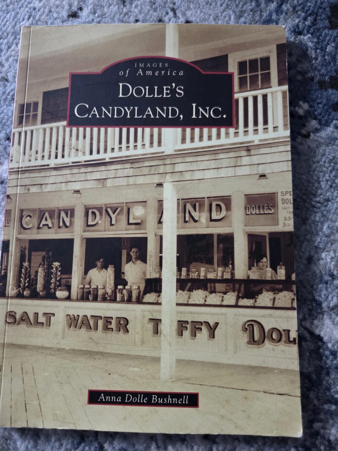 Anna Dolle Bushnell Dolle's Candyland, Inc. (Images of America)