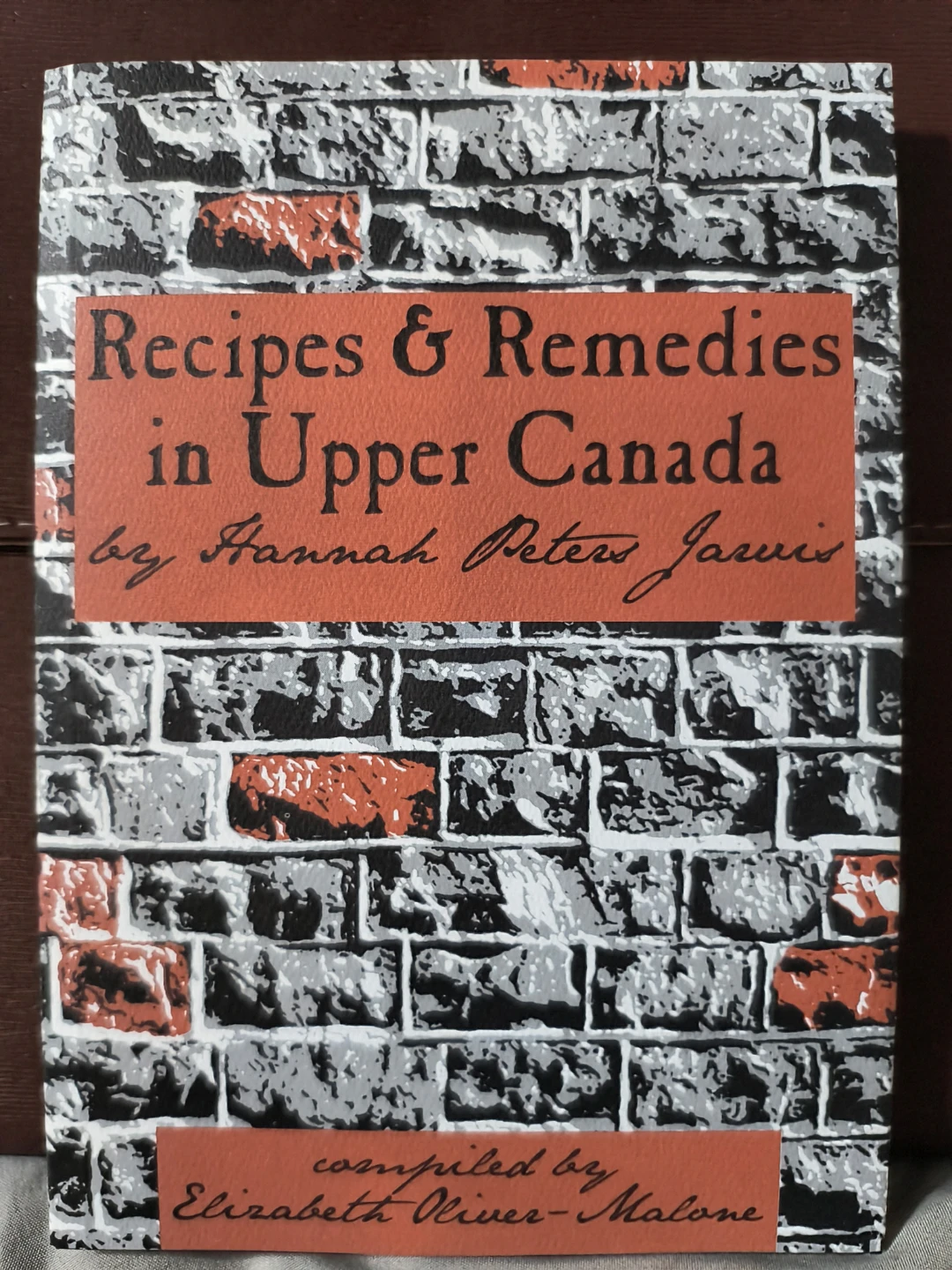 Recipes & Remedies in Upper Canada by Hannah Peters Jarvis
