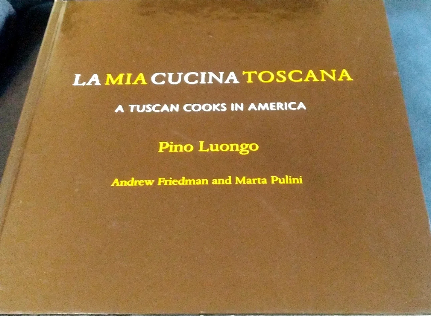 COOKBOOK - LA MIA CUCINA TOSCANA - HARDCOVER