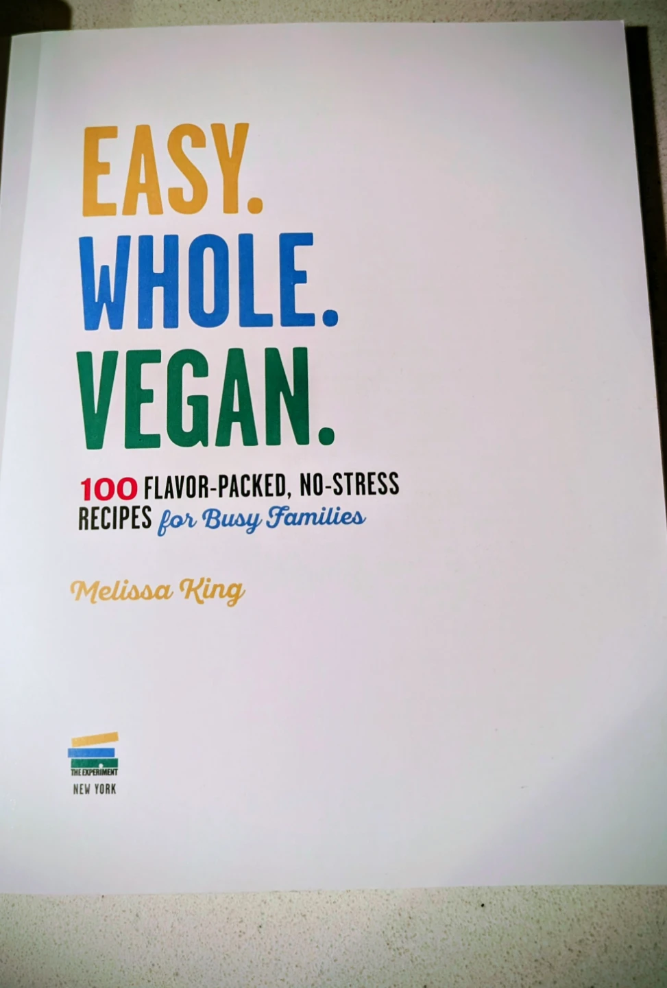 Easy. Whole. Vegan. Cookbook by Melissa King - photo 3