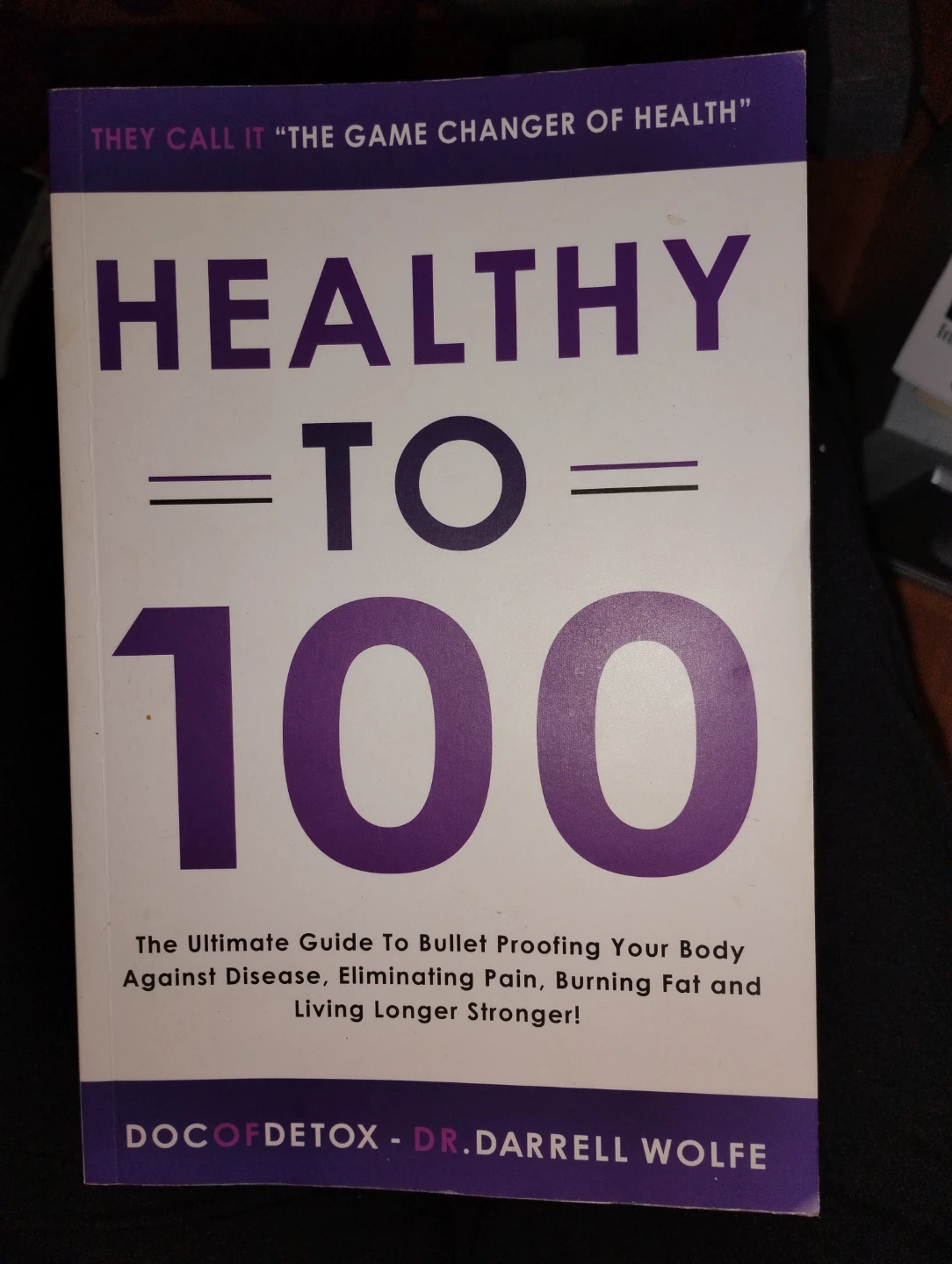 Healthy to 100 by Dr. Darrell Wolfe