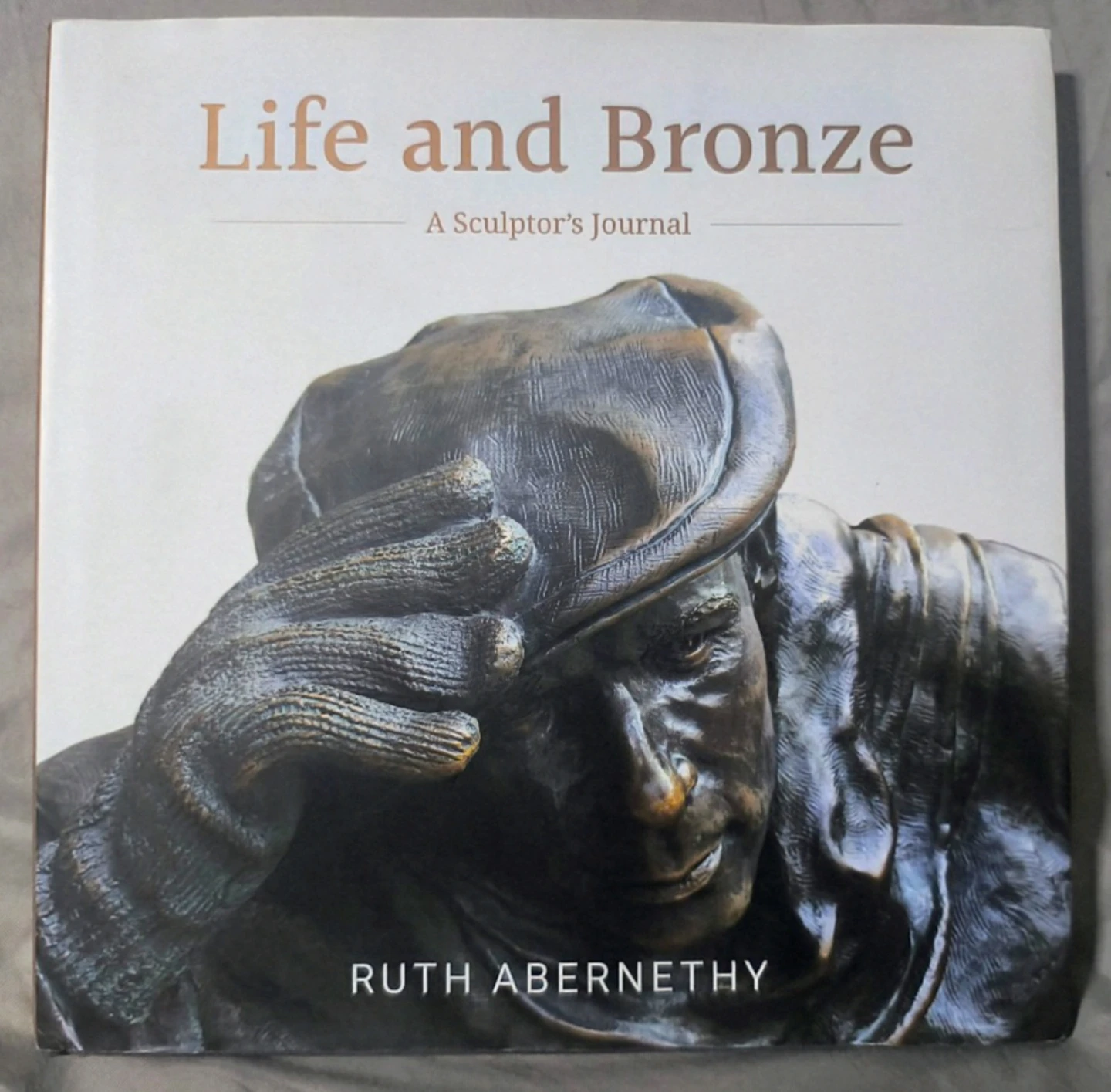 Life and Bronze: A Sculptor's Journal. Hardback