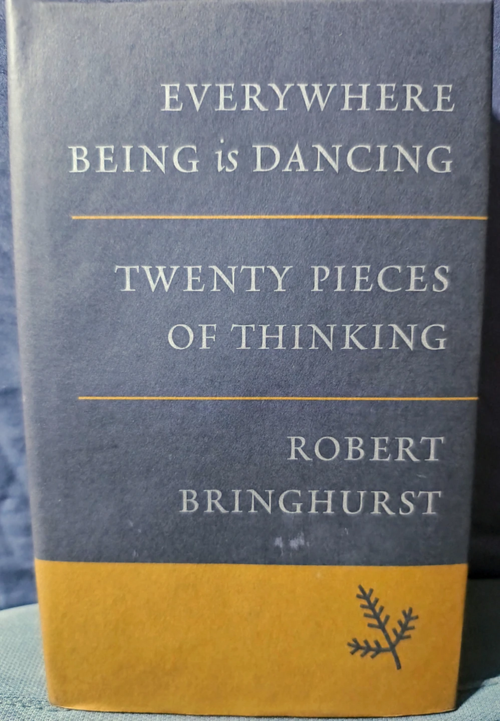 "Everywhere Being is Dancing" by Robert Bringhurst