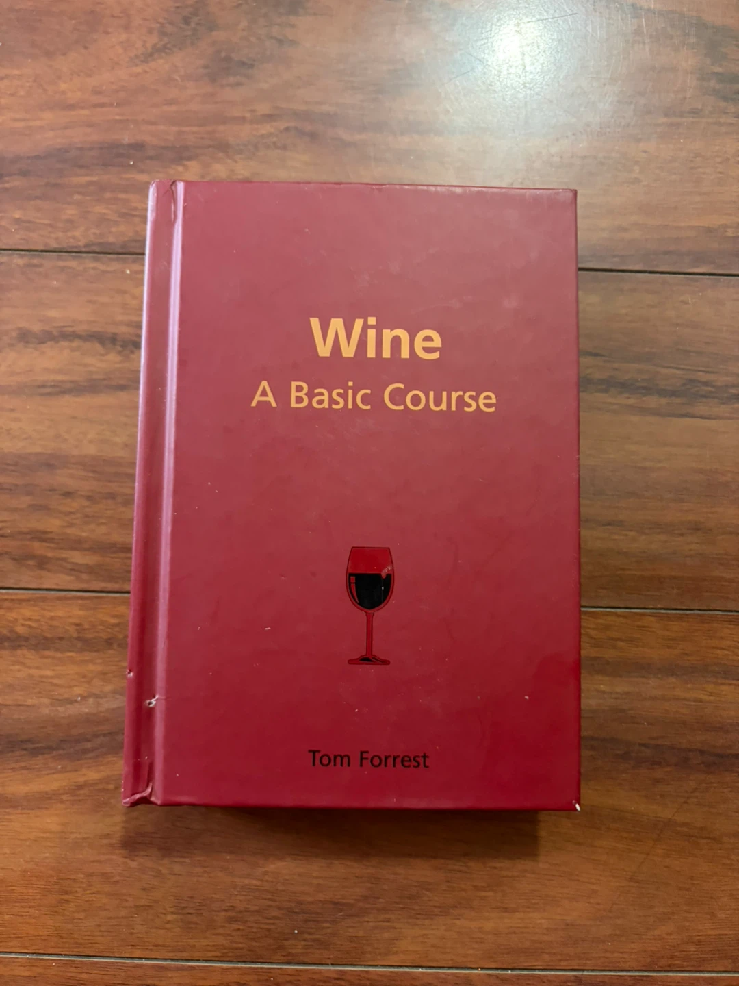 Wine: A Basic Course by Tom Forrest