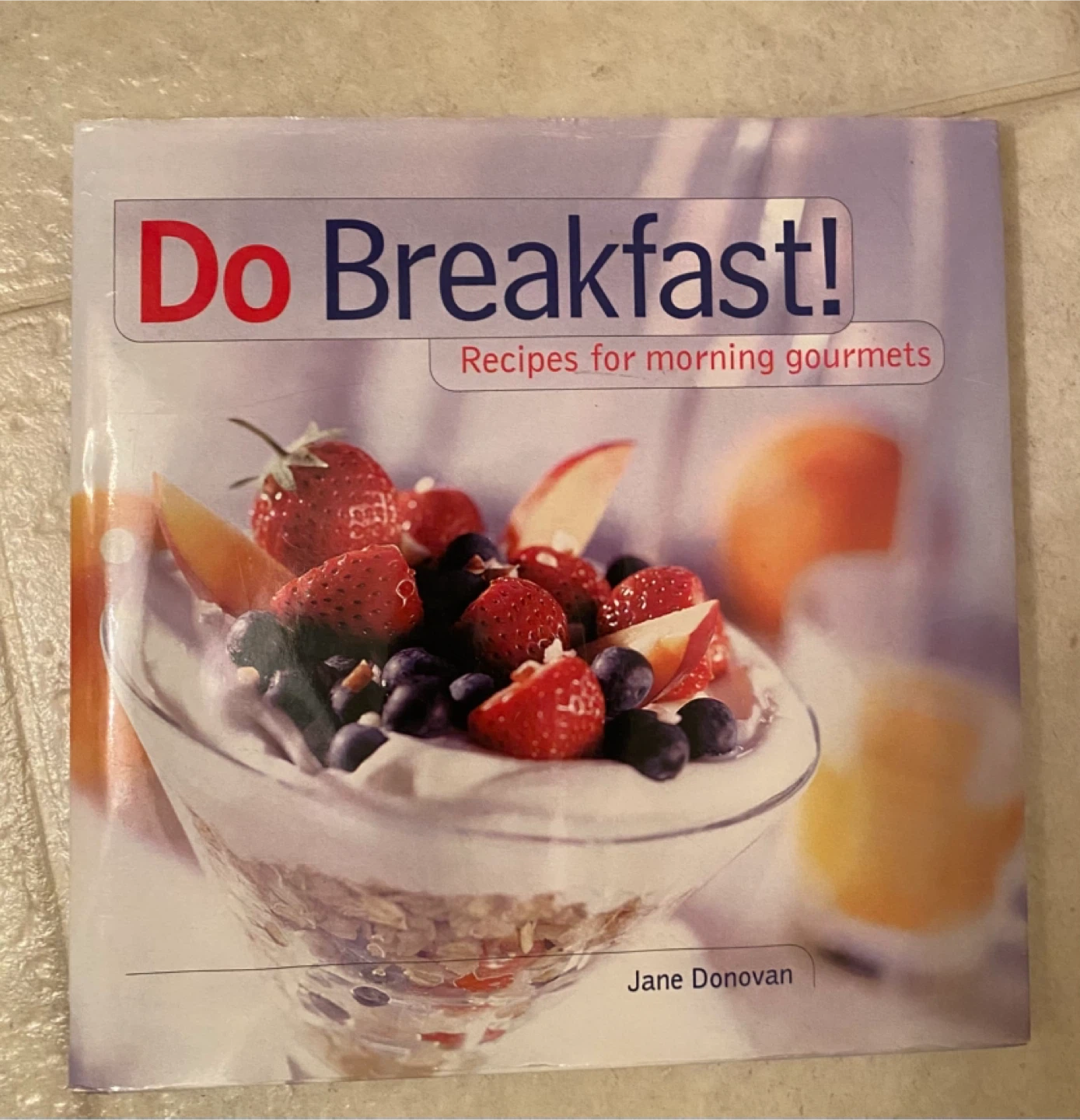 Do Breakfast! Recipe Book by Jane Donovan