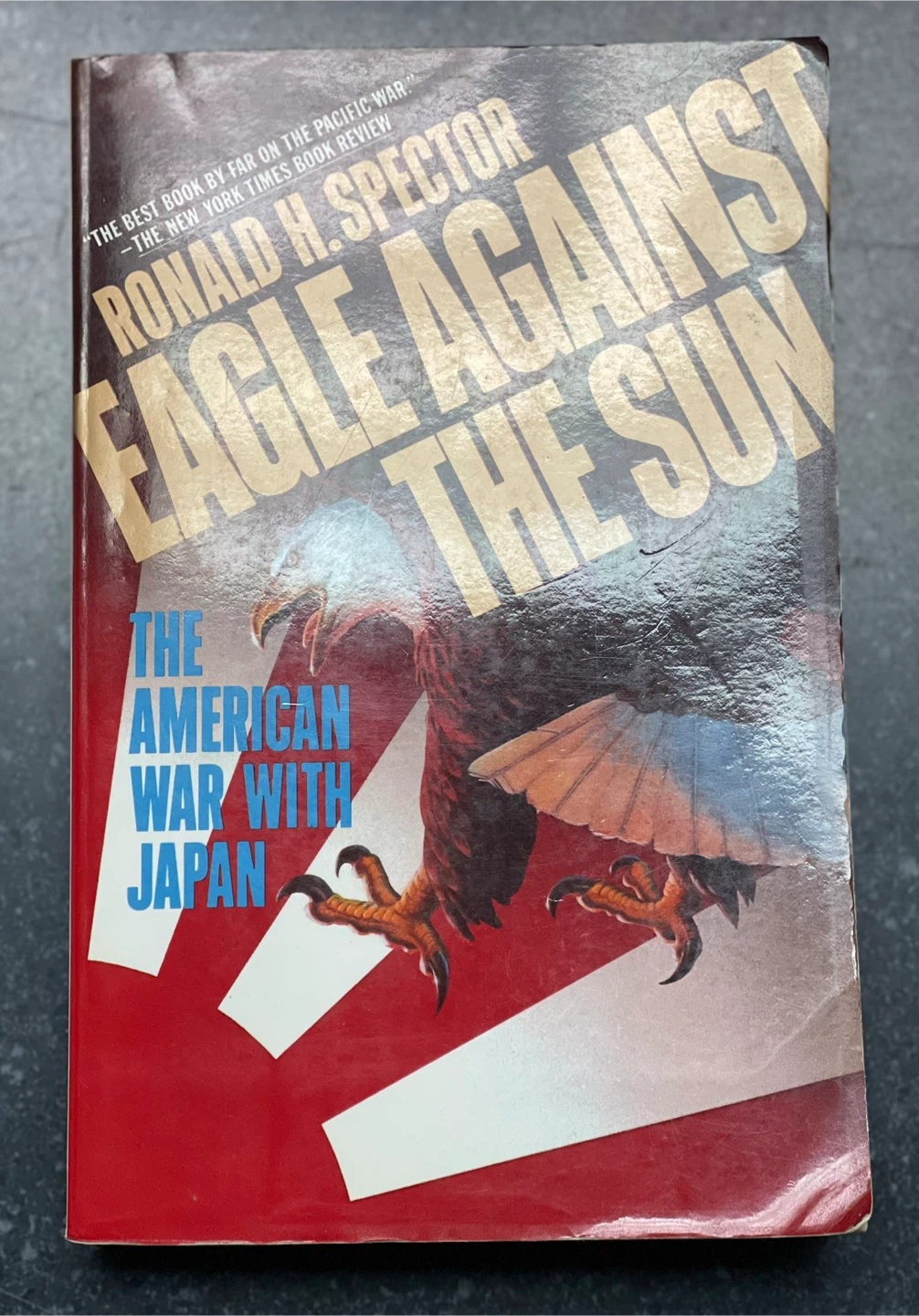 Eagle Against The Sun: American War with Japan by Ronald Spector