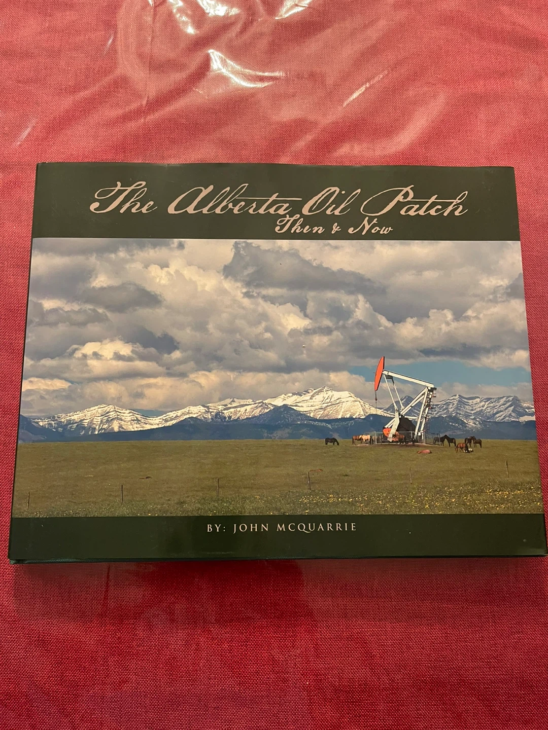 The Alberta Oil Patch: Then & Now book by John McQuarrie
