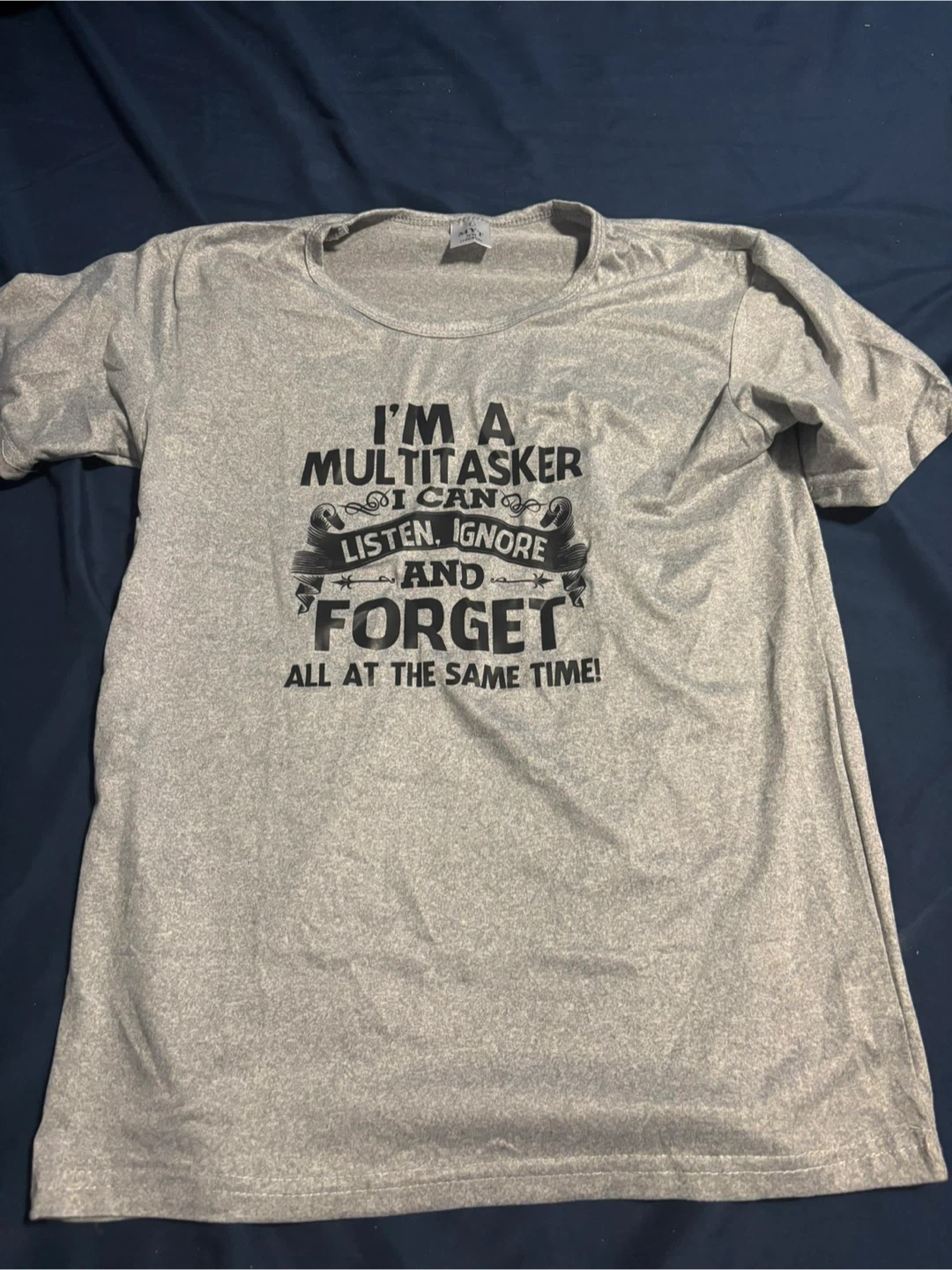 Grey T-Shirt I'm a Multitasker I Can Listen, Ignore and Forget