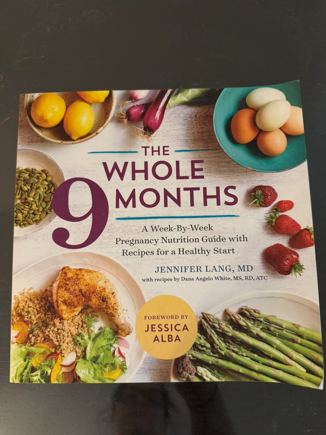 The Whole 9 Months: A Week-By-Week Pregnancy Nutrition Guide
