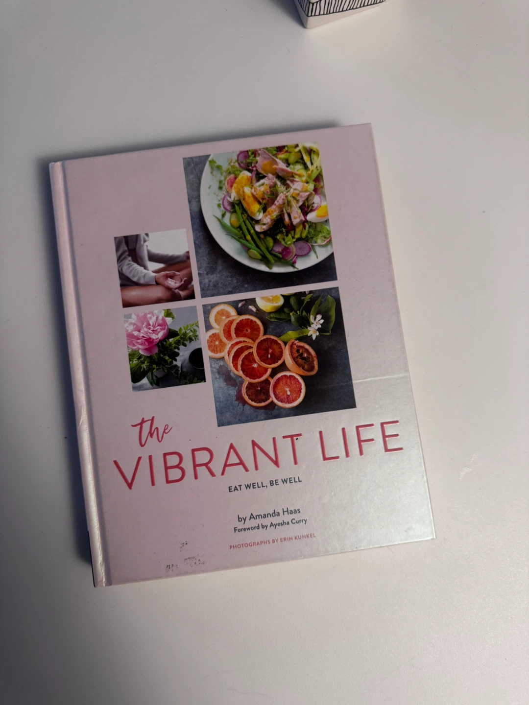 The Vibrant Life Eat Well, Be Well Cookbook