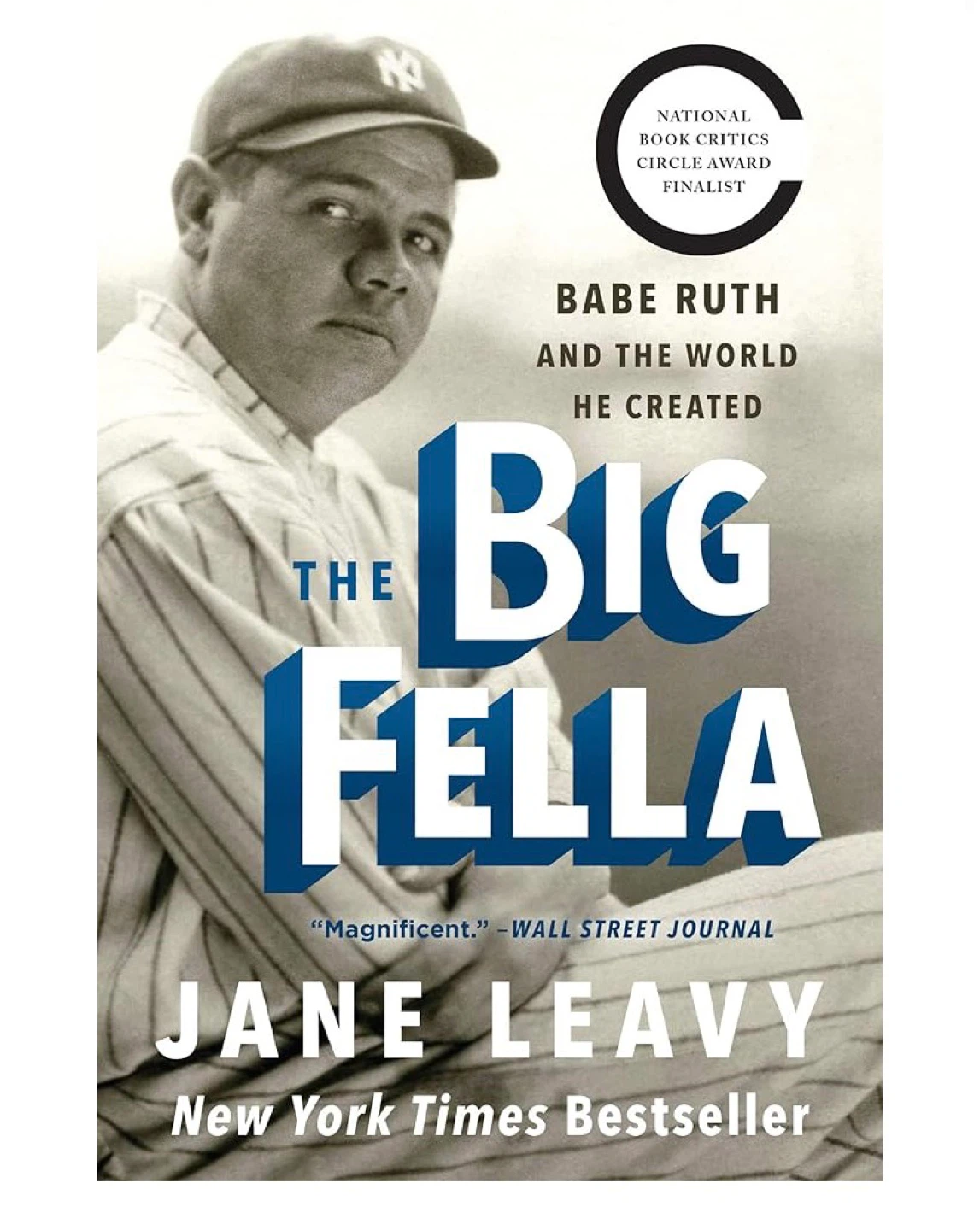 The Big Fella: Babe Ruth and the World He Created by Jane Leavy