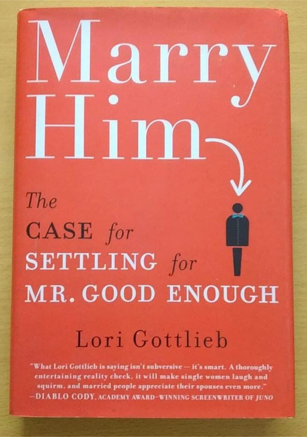 Marry Him: The Case for Settling for Mr. Good Enough