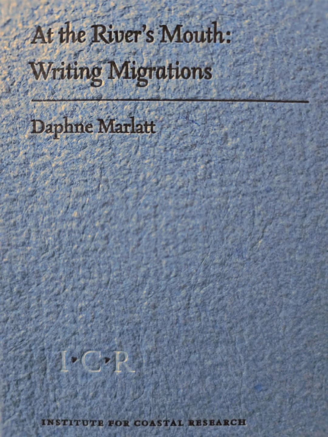 At the River's Mouth: Writing Migrations by Daphne Marlatt