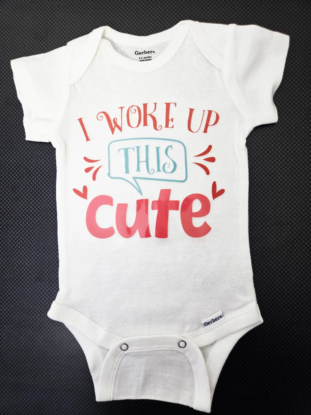 Custom 0-3 Months Onesie - "I Woke Up This Cute"