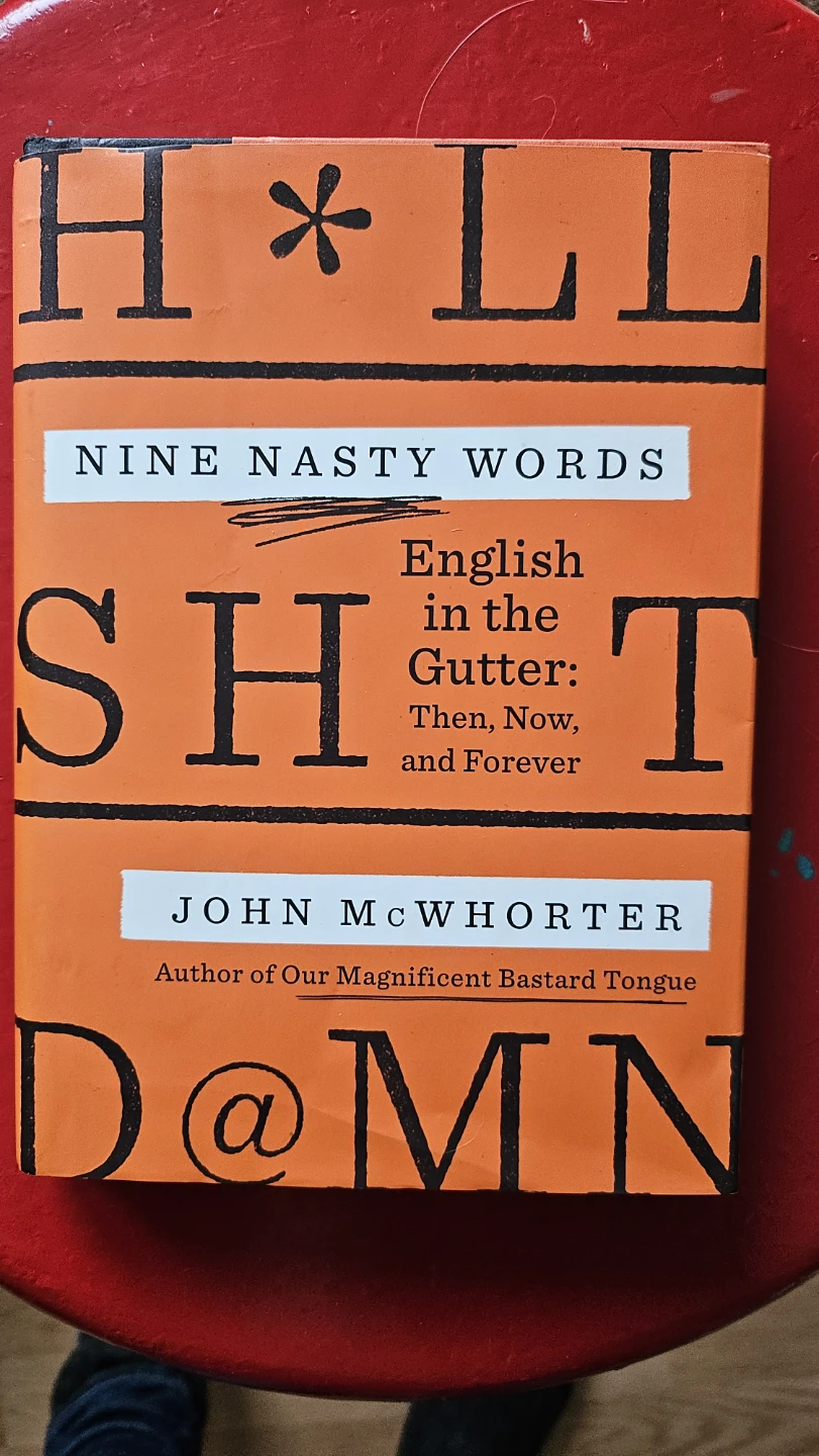 Nine Nasty Words: English in the Gutter by John McWhorter