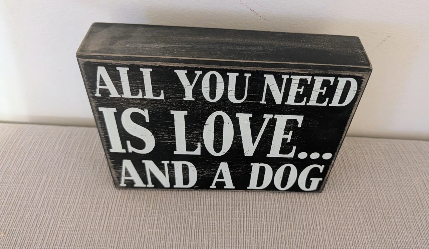 Decorative Wood Sign - "All You Need Is Love And A Dog"