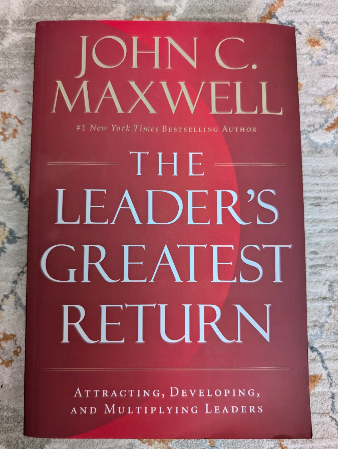 The Leader's Greatest Return by John C. Maxwell