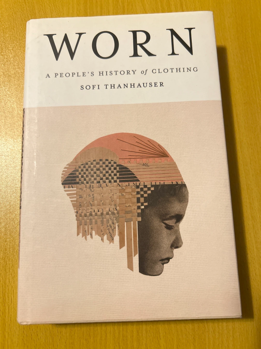 Worn: A People's History of Clothing by Sofi Thanhauser Book