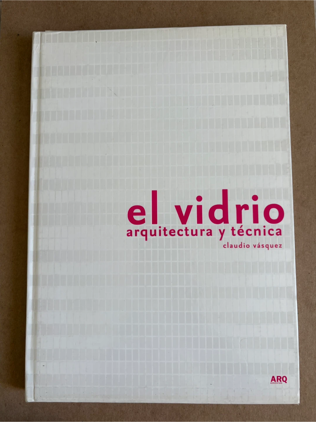 El Vidrio: Arquitectura y Técnica Book by Claudio Vásquez