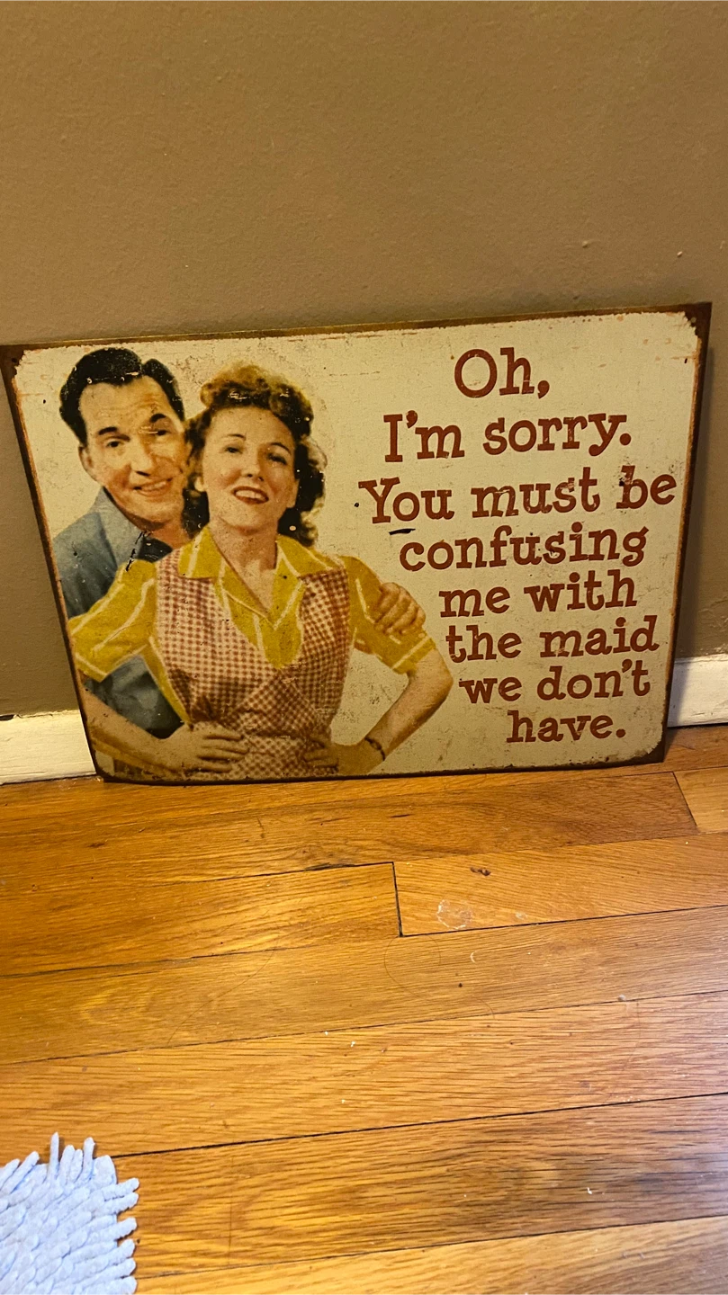 Vintage "Confusing Me With The Maid" Metal Sign