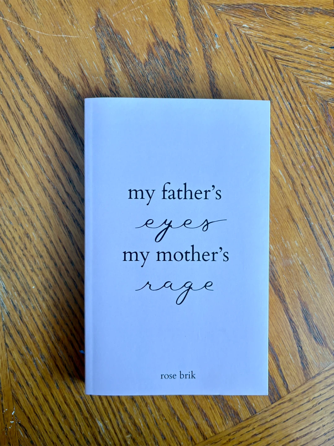 Poetry book: My Father's Eyes, My Mother's Rage by Rose Brik