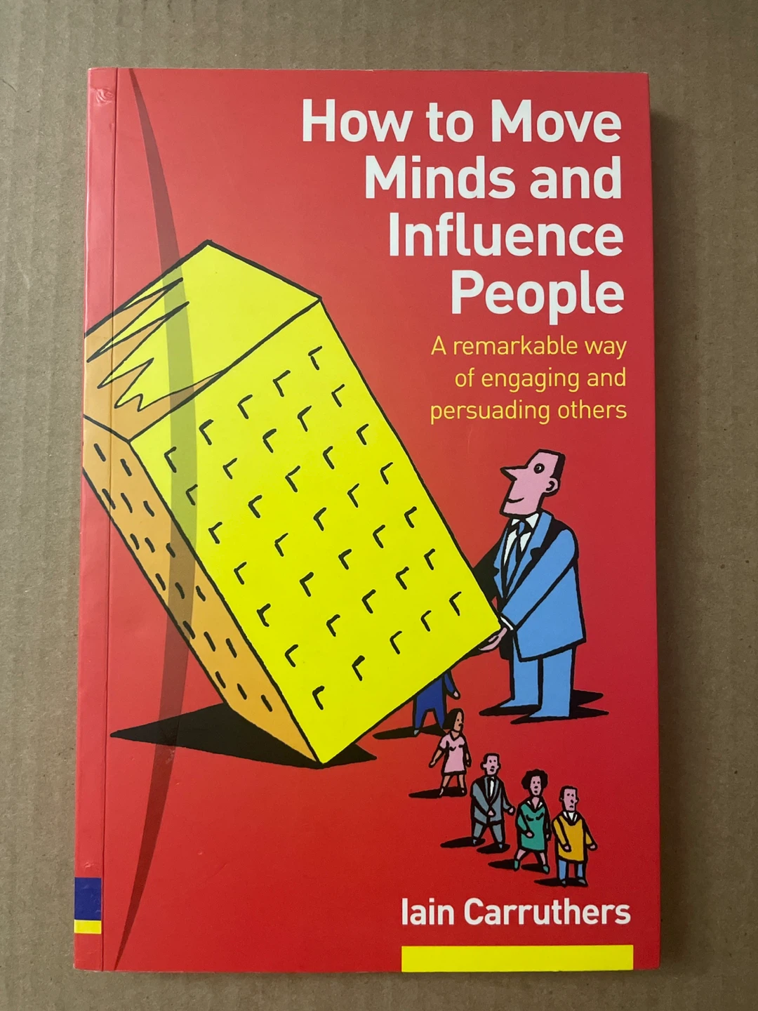How to Move Minds and Influence People Book by Iain Carruthers