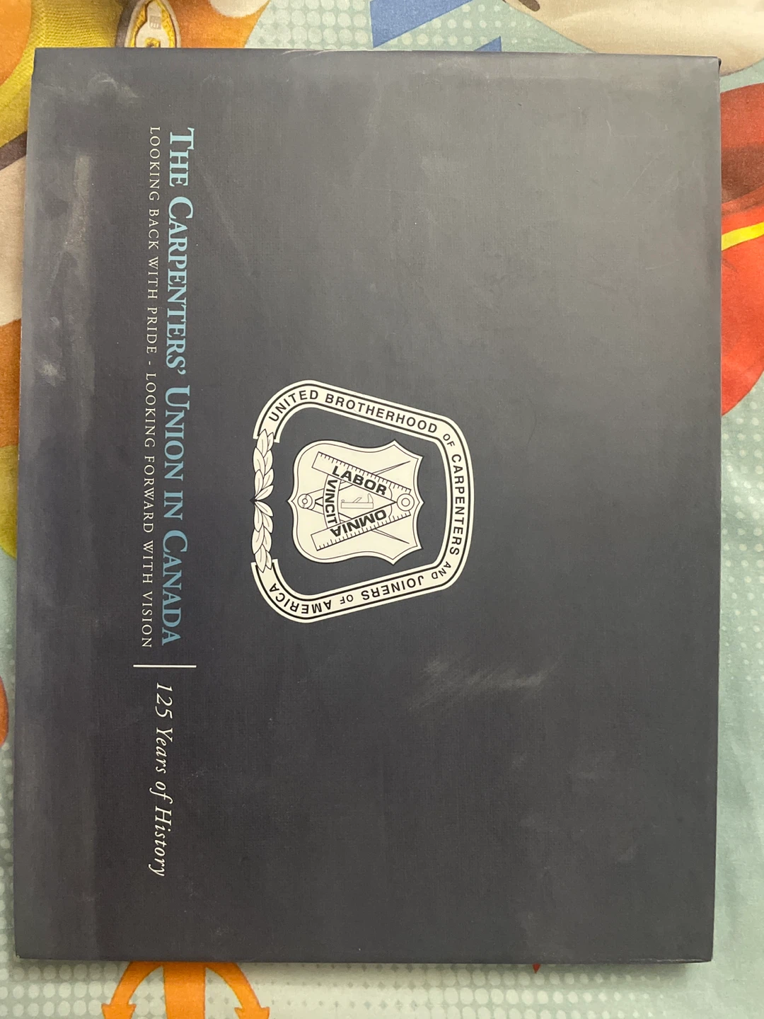 The Carpenters' Union in Canada: 125 Years of History Book