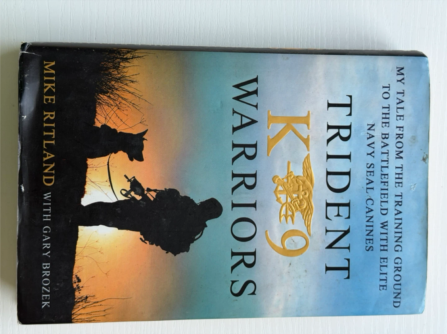 Trident K9 Warriors by Mike Ritland with Gary Brozek Book