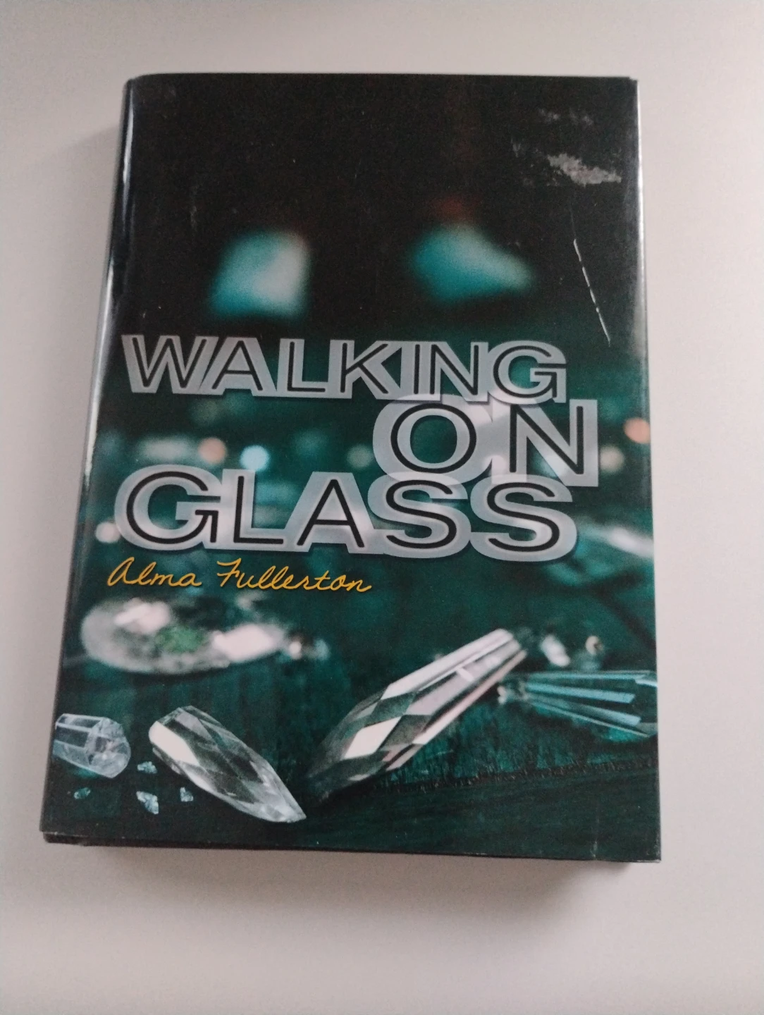 Walking on Glass by Alma Fullerton