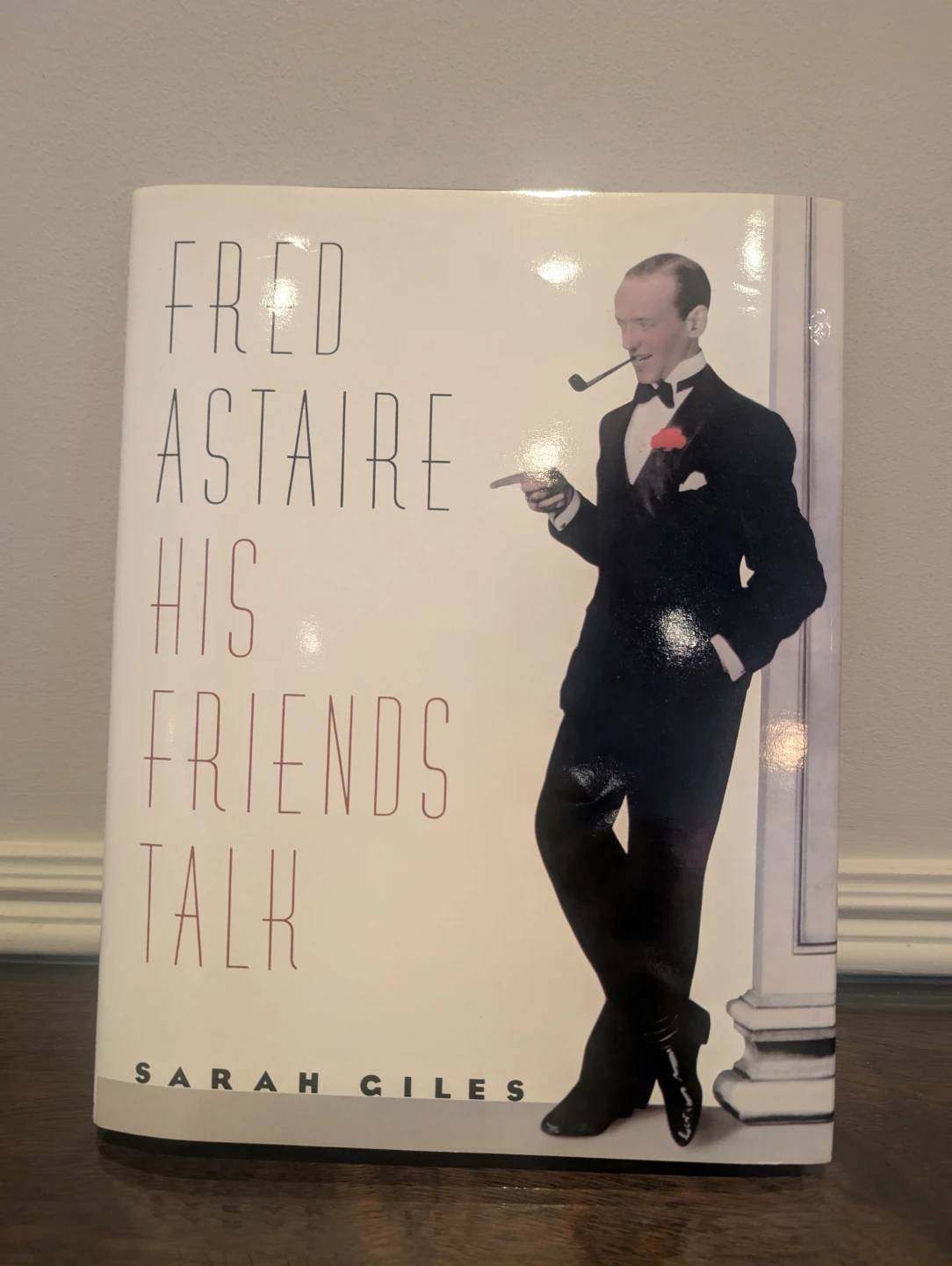 Fred Astaire: His Friends Talk by Sarah Giles