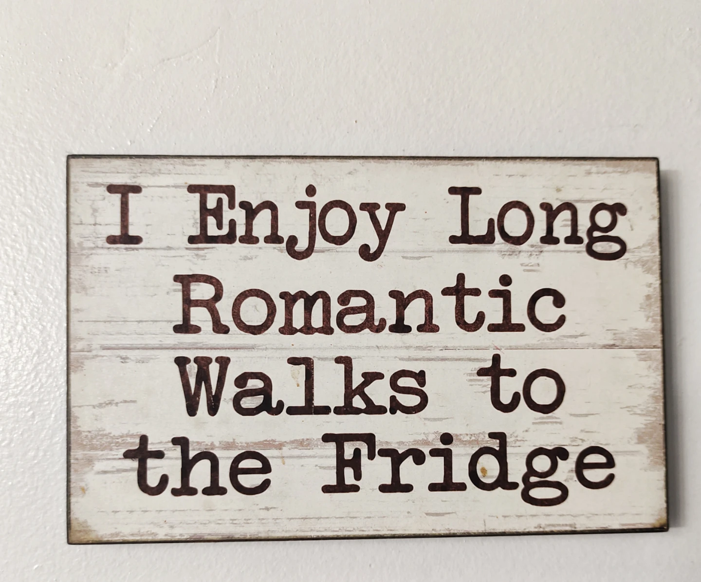Wooden Sign: I Enjoy Long Romantic Walks to the Fridge