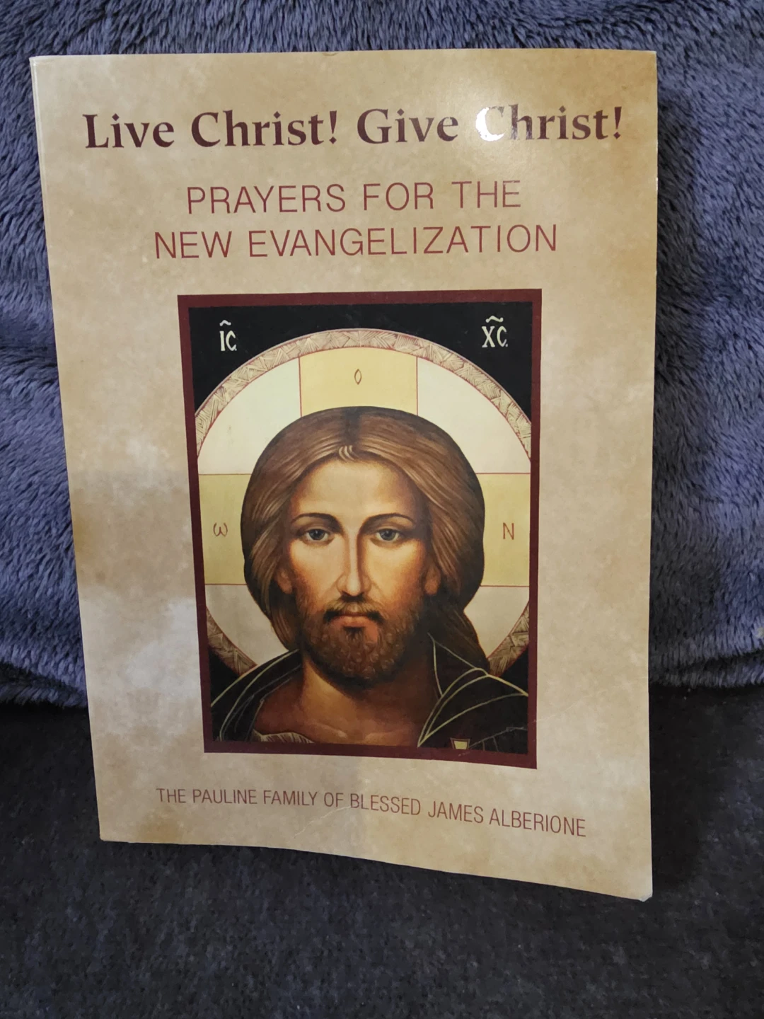 Live Christ Give Christ Prayers for the New Evangelization Book