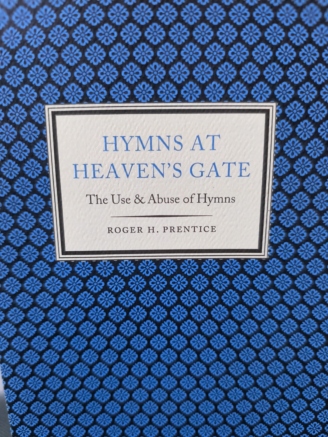 Hymns at Heaven's Gate: The Use & Abuse of Hymns