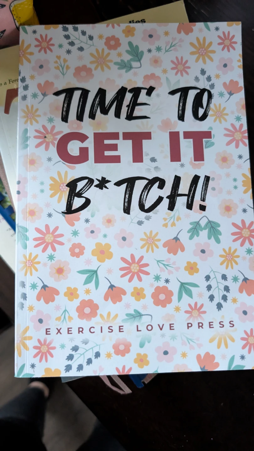 Exercise Love Press "Time To Get It B*tch!" Fitness Journal