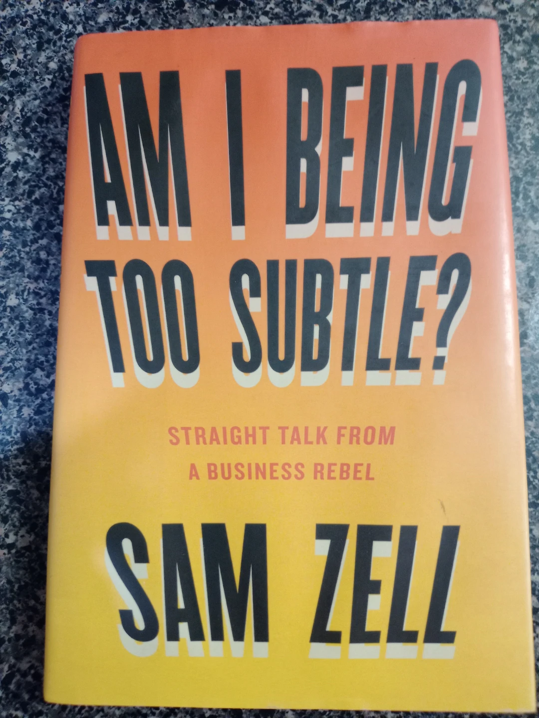 Am I Being Too Subtle? Straight Talk from a Business Rebel