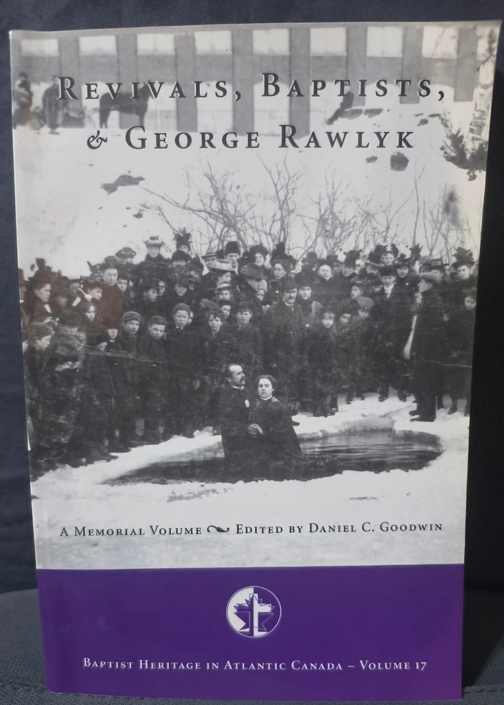 Revivals, Baptists, & George Rawlyk. Baptist Heritage, softcover