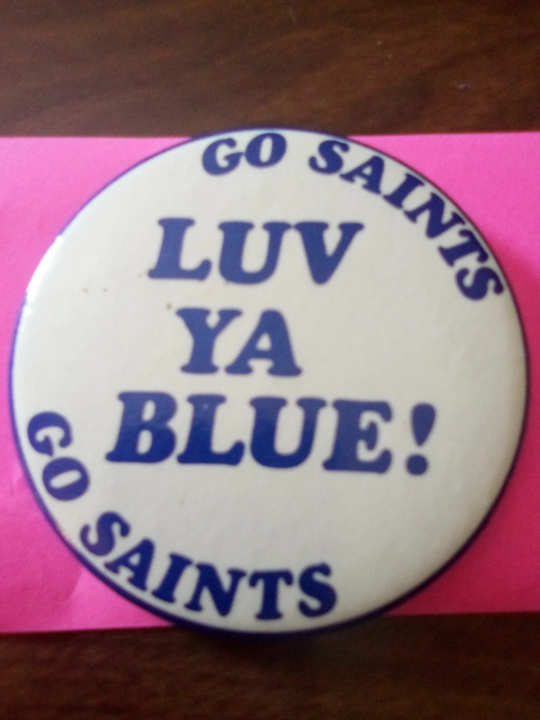 GO SAINTS LUV YA BLUE! Pinback Button