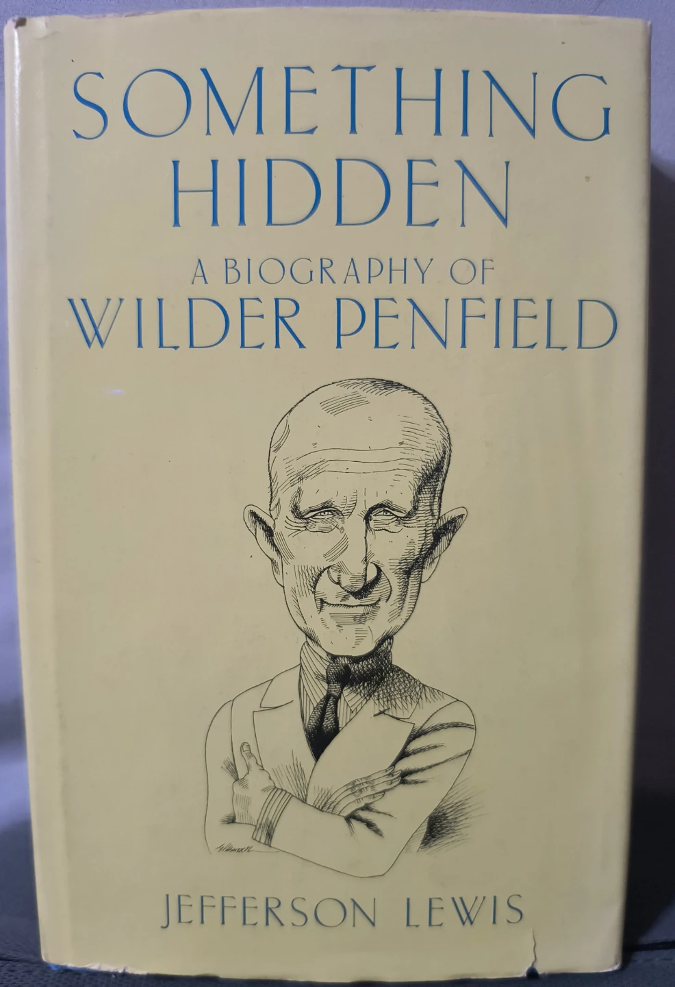 Something Hidden: A Biography of Wilder Penfield