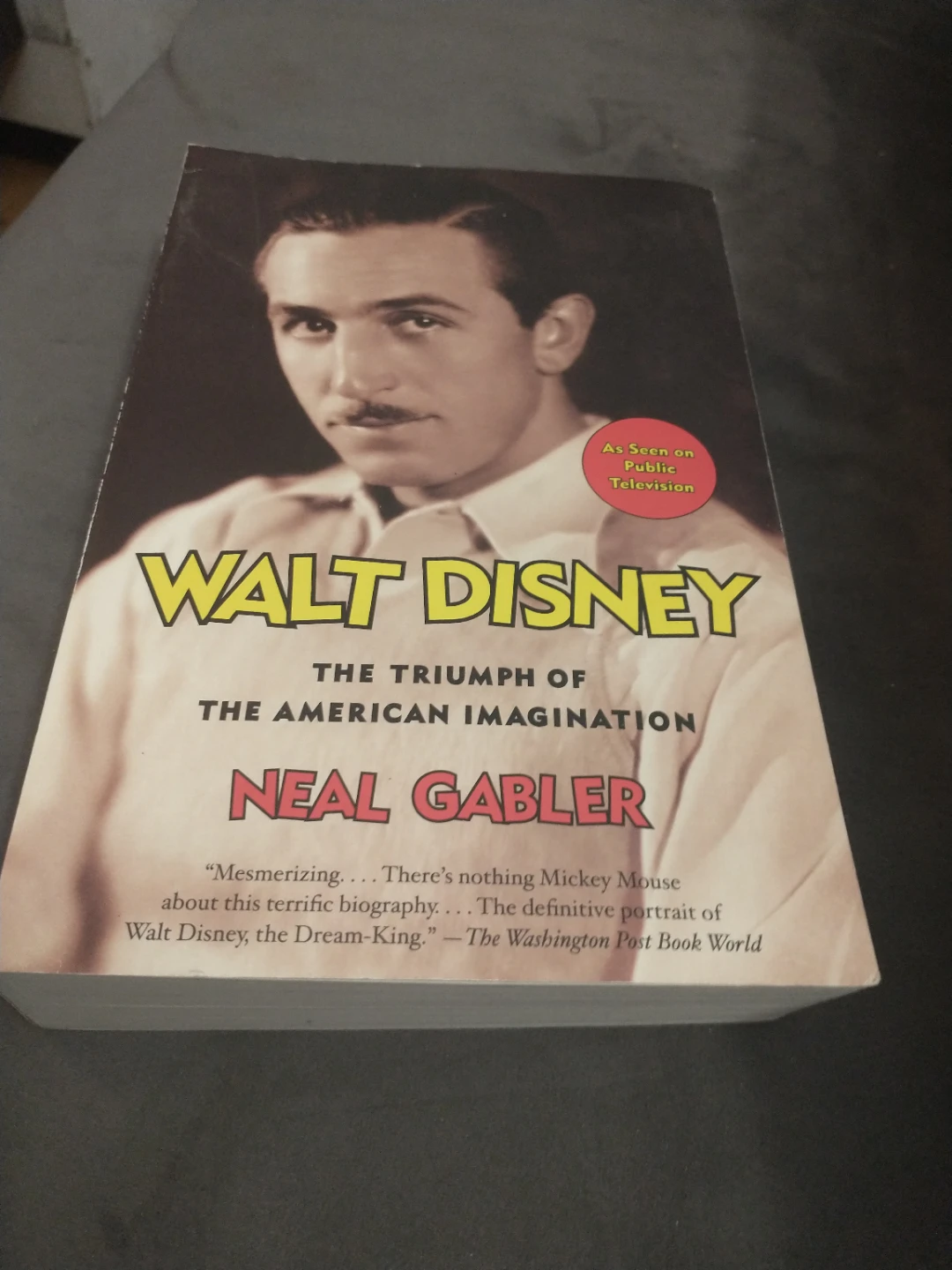 Walt Disney: The Triumph of the American Imagination Neal Gabler