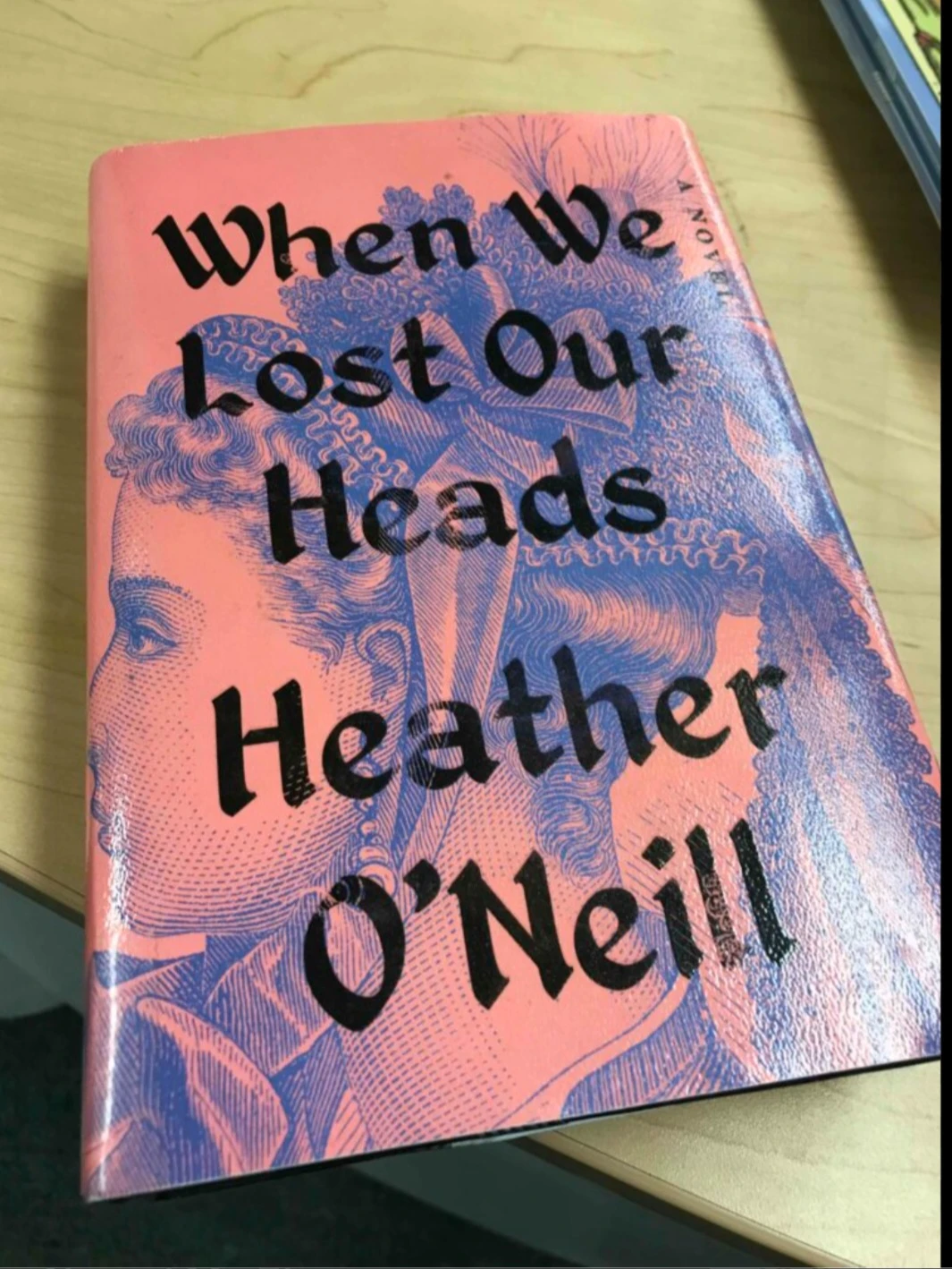When We Lost Our Heads Novel by Heather O'Neill