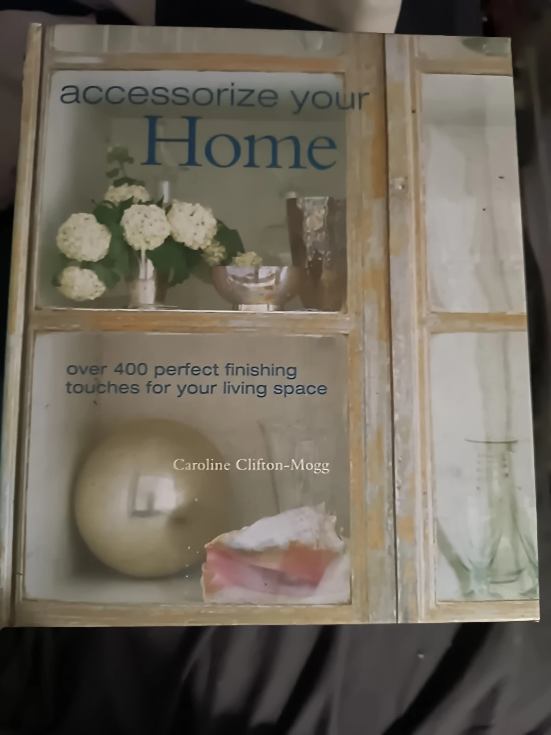 Accessorize Your Home by Caroline Clifton-Mogg Book