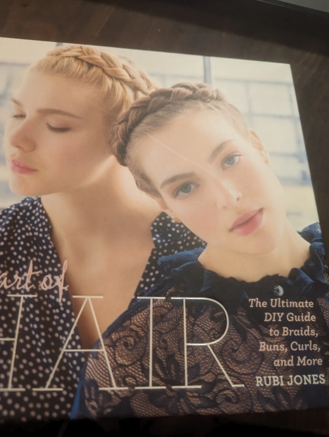 The Art of Hair: The Ultimate DIY Guide by Rubi Jones