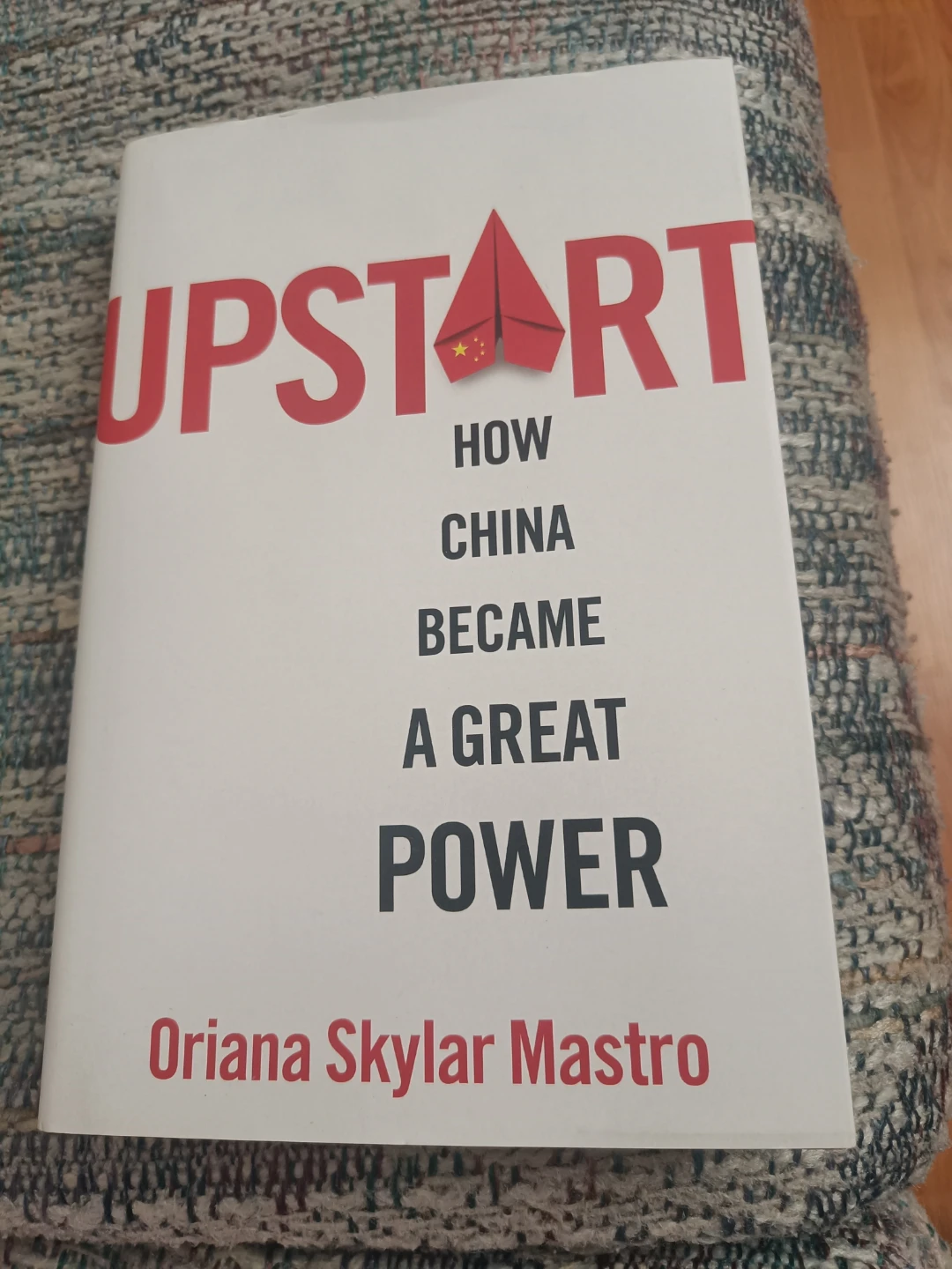 Upstart: How China Became a Great Power by Oriana Skylar Mastro