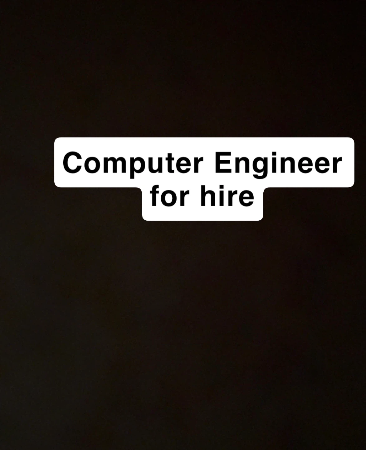 Computer Engineer for Hire